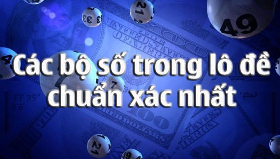 các bộ số trong lô đề chuẩn xác nhất